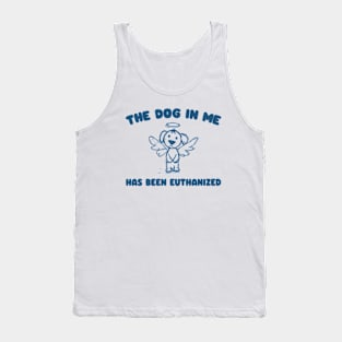 The Dog In me has been euthanized Unisex Tank Top